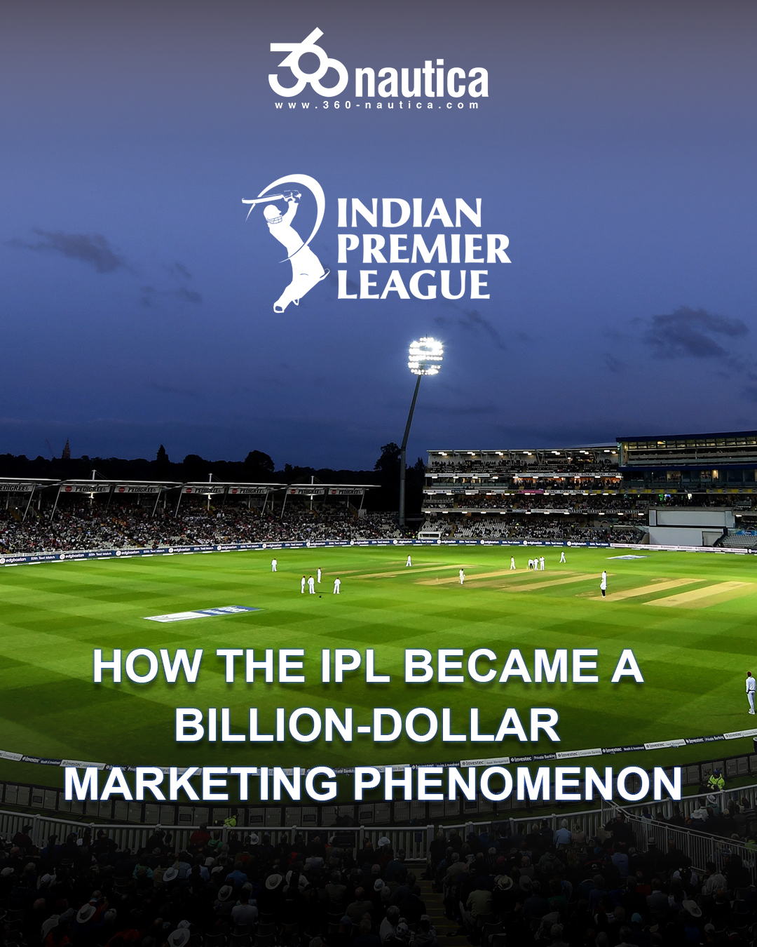 How The Ipl Became A Billion-dollar Marketing Phenomenon